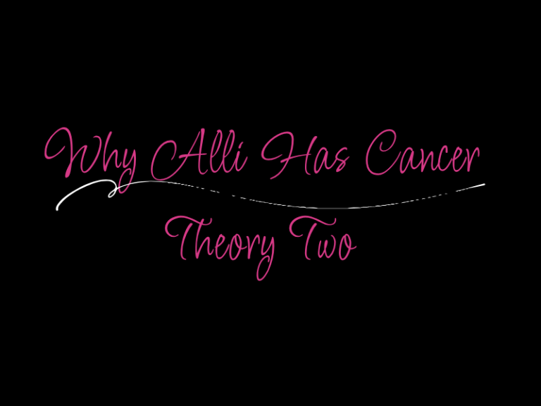 Why Alli Has Cancer