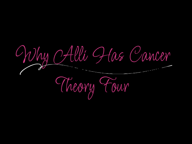 Why Alli Has Cancer (2)
