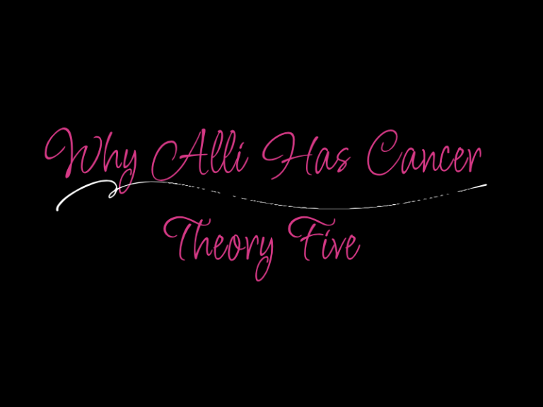 Why Alli Has Cancer (3)
